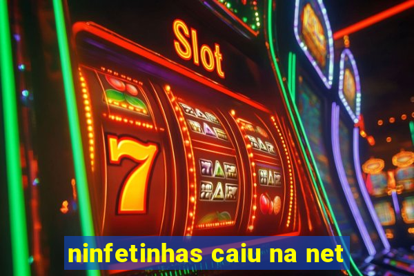 ninfetinhas caiu na net